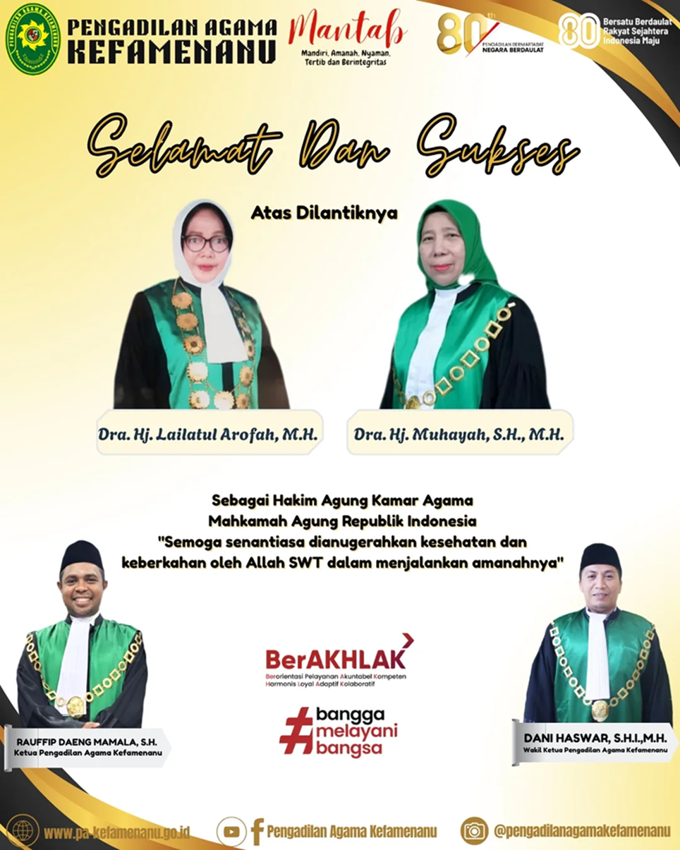 Selamat dan Sukses atas dilantiknya Ibu Dra. Hj. Lailtul Arofah M.H. dan Ibu Dra. Hj. Muhayah S.H.M.H. sebagai Hakim Agung Kamar Agama Mahkamah Republik Indonesia